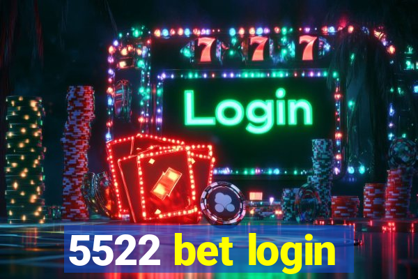 5522 bet login